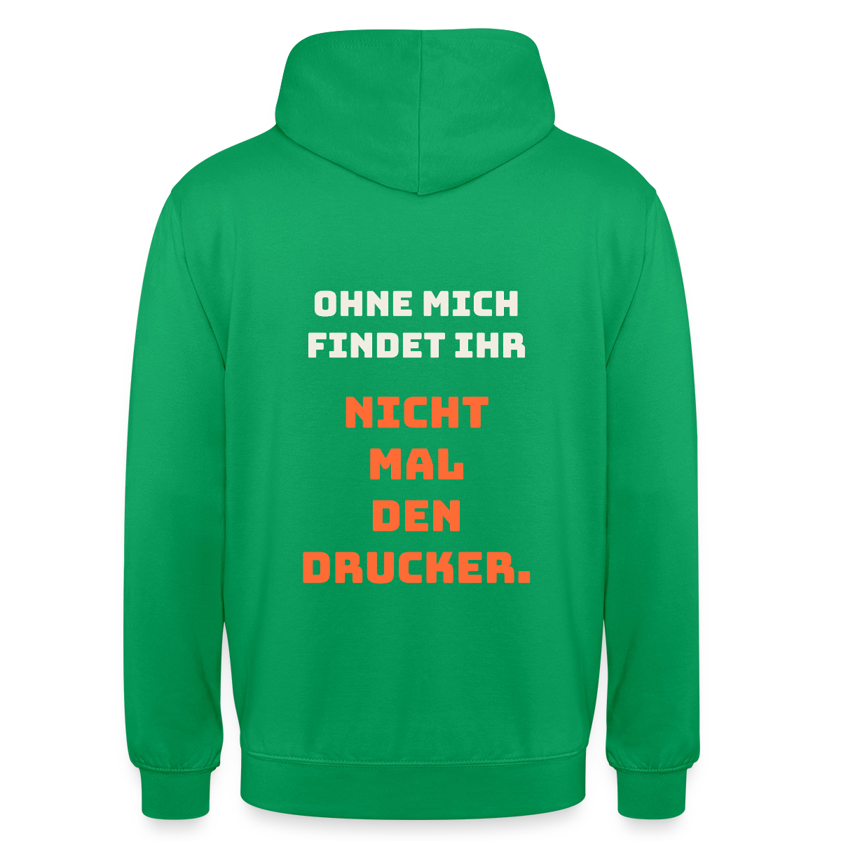 Ohne mich findet ihr nicht mal den Drucker. Motiv-Hoodie unisex, Farbe Kelly Green