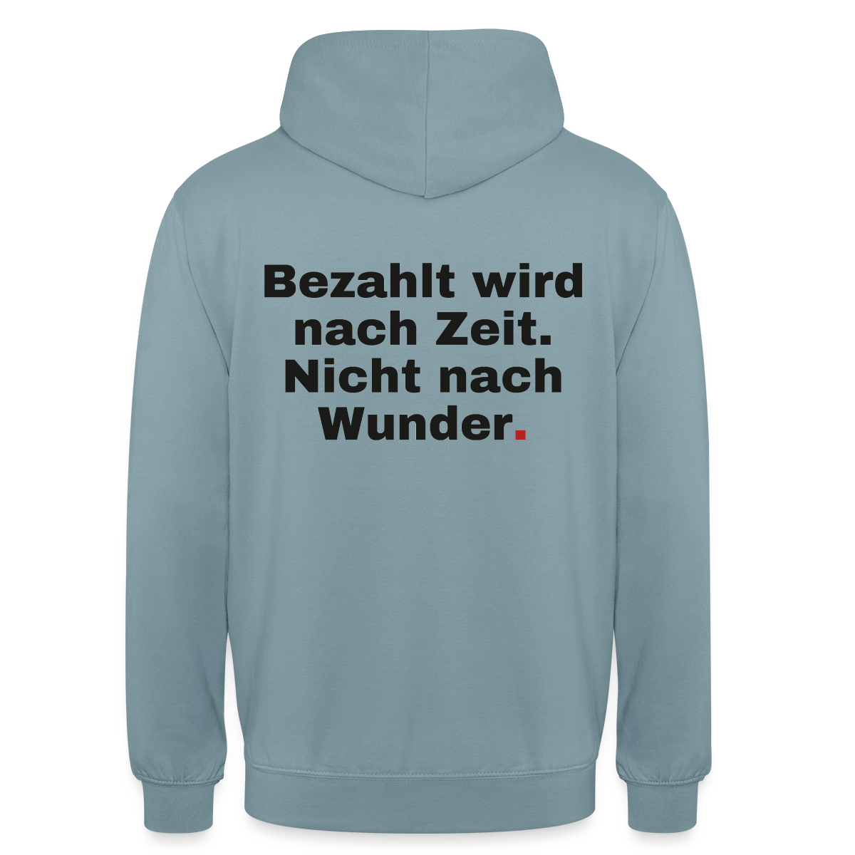 "Bezahlt wird nach Zeit. Nicht nach Wunder." Motiv-Hoodie unisex, Farbe Nebelblau