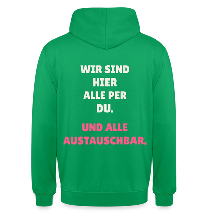 Wir sind hier alle per du. Und alle austauschbar. Motiv-Hoodie unisex, Farbe Kelly Green