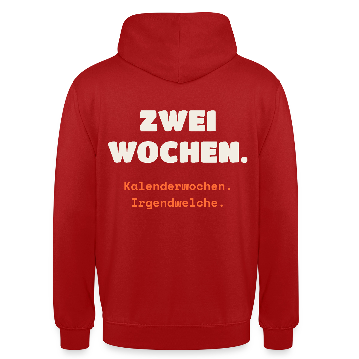 "Zwei Wochen. Kalenderwochen. Irgendwelche." Motiv-Hoodie unisex, Farbe Rot