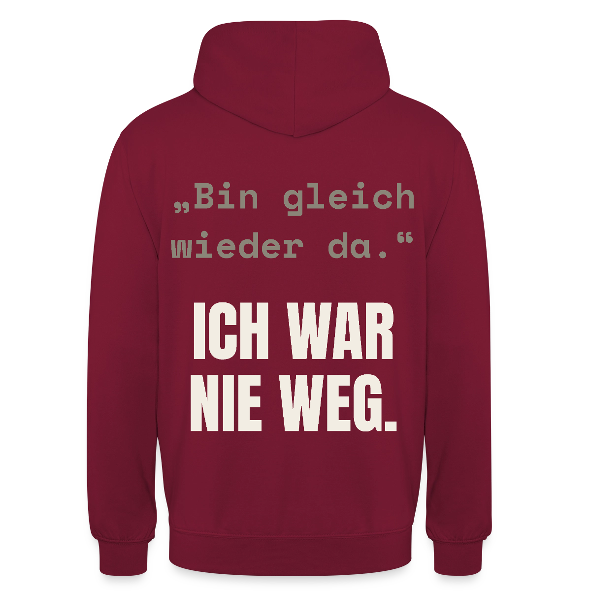 Ich war nie weg Motiv-Hoodie unisex, Farbe Bordeaux