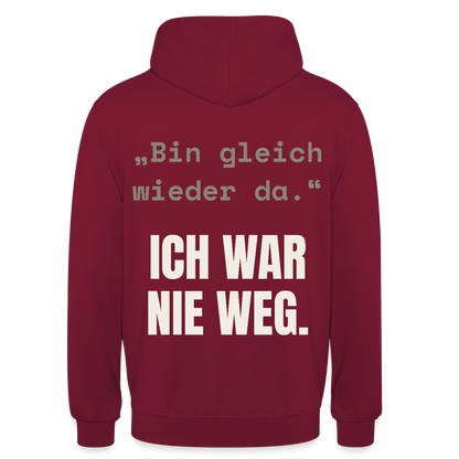 Ich war nie weg Motiv-Hoodie unisex, Farbe Bordeaux