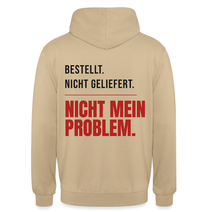 "Bestellt. Nicht geliefert. Nicht mein Problem." Motiv-Hoodie unisex, Farbe Beige