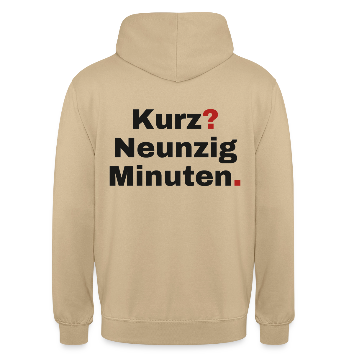 "Kurz? Neunzig Minuten." Motiv-Hoodie unisex, Farbe Beige