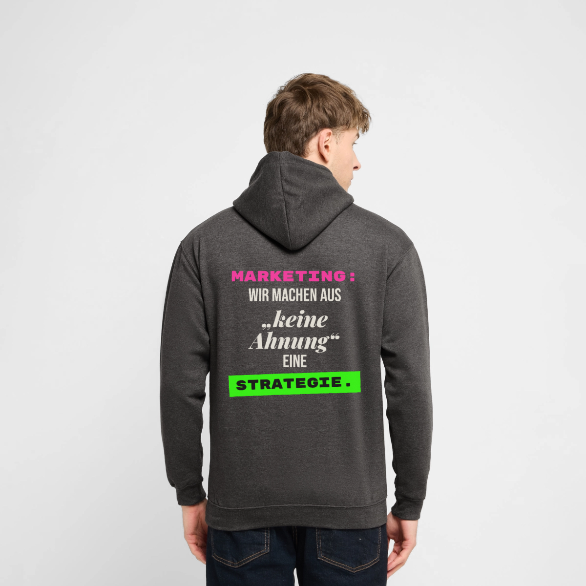 "Marketing: Wir machen aus keine Ahnung eine Strategie." Motiv-Hoodie unisex, Farbe Anthrazit, Model
