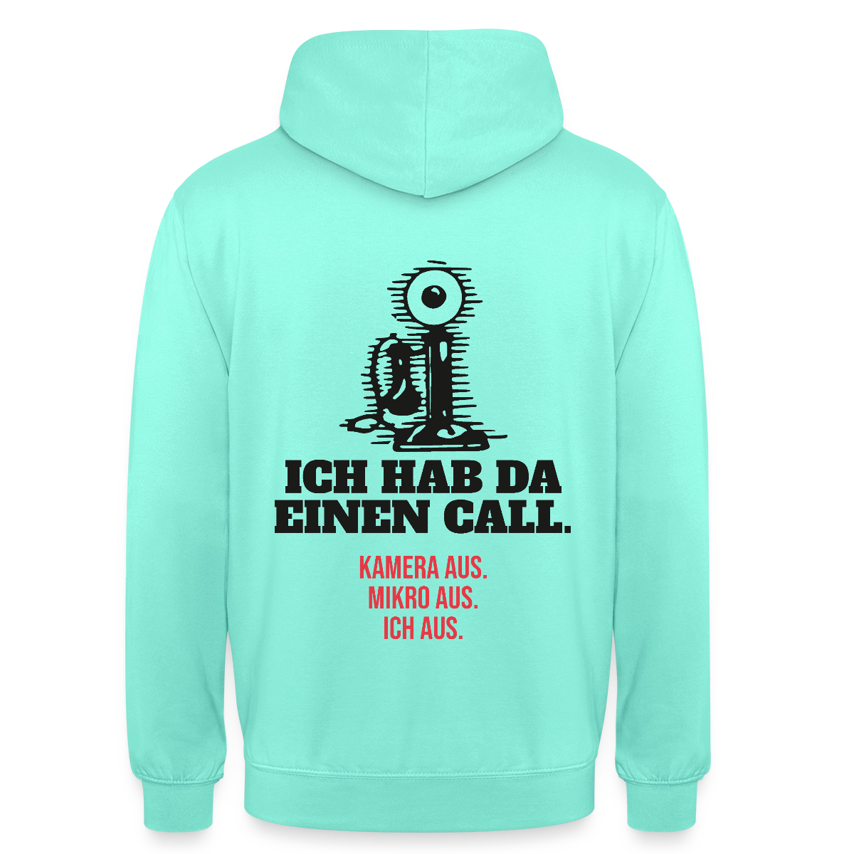Ich hab da einen Call. Kamera aus. Mikro aus. Ich aus. Motiv-Hoodie unisex, Farbe Mint