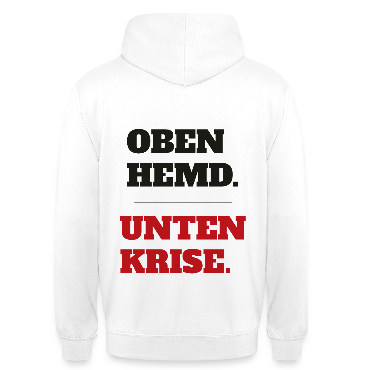 Oben Hemd, unten Krise Motiv-Hoodie unisex, Farbe Weiß