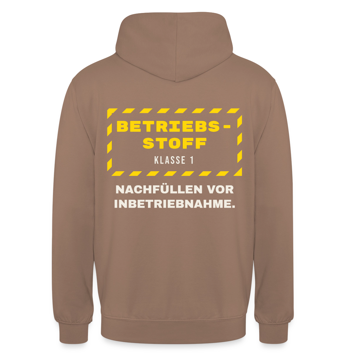 "Betriebsstoff Klasse 1. Nachfüllen vor Inbetriebnahme." Motiv-Hoodie unisex, Farbe Mokka