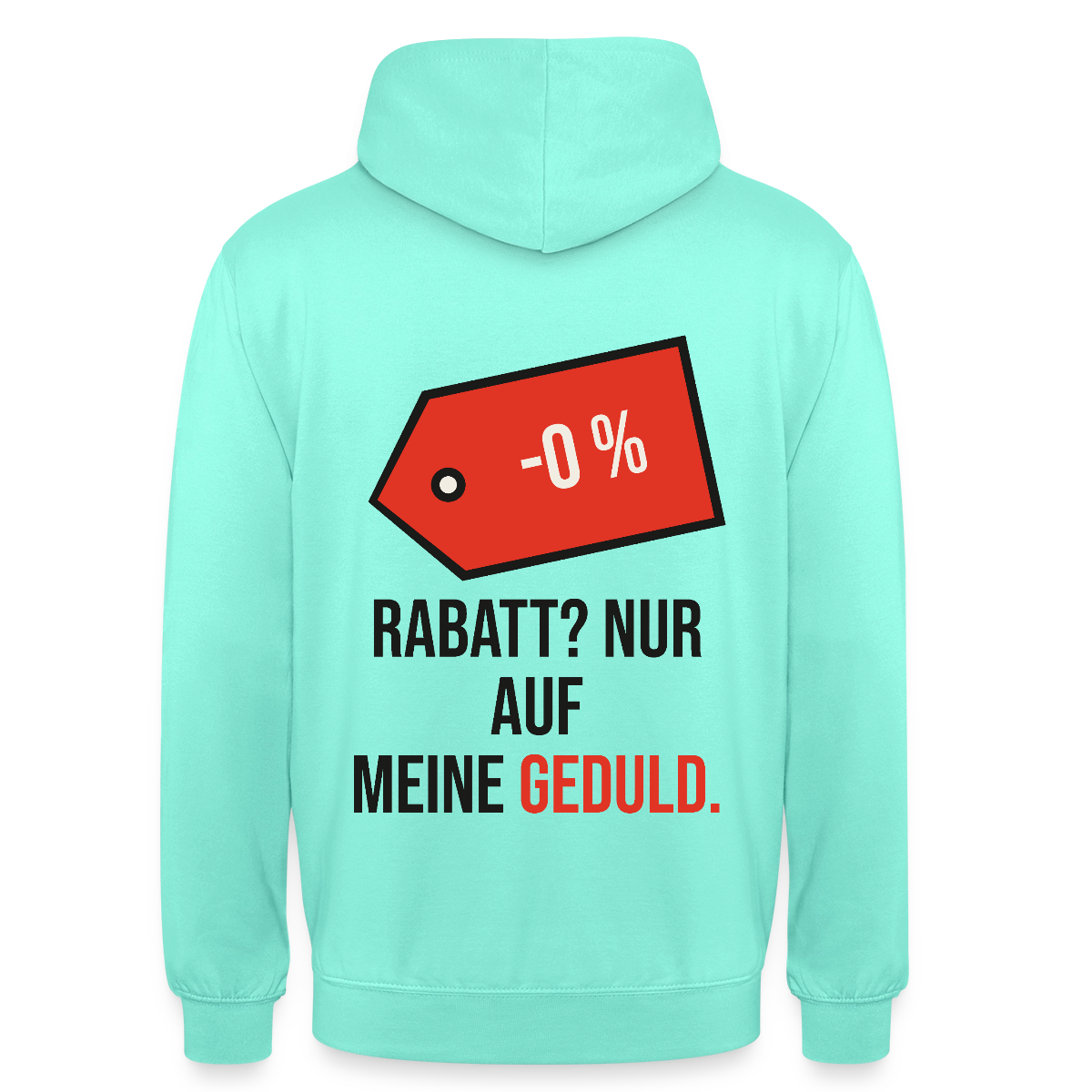 Rabatt? Nur auf meine Geduld. Motiv-Hoodie unisex, Farbe Mint