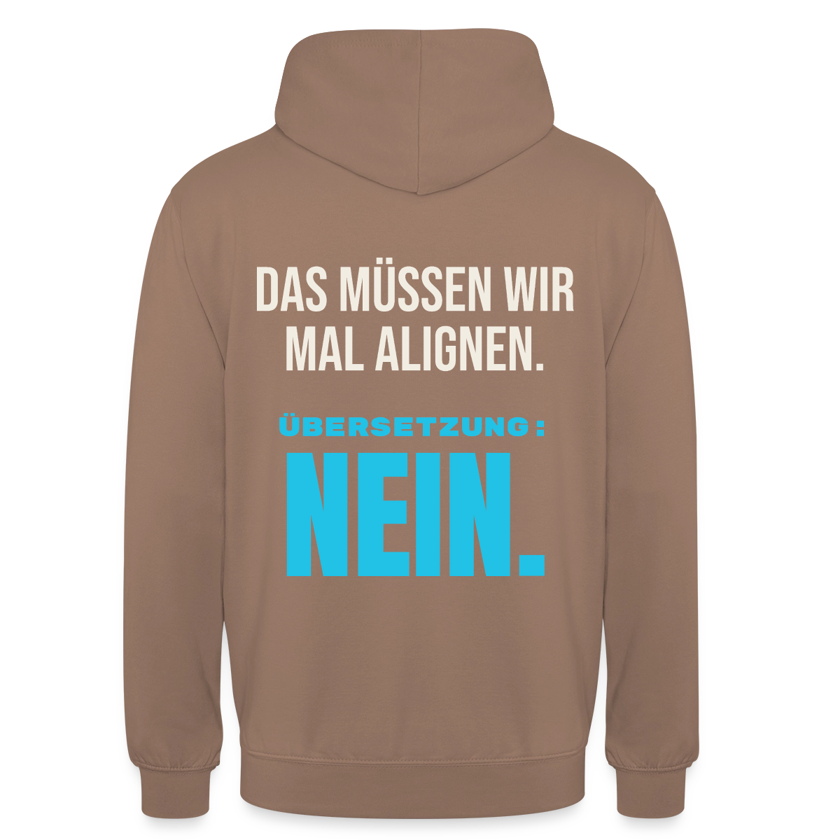 "Das müssen wir mal alignen. Übersetzung: nein." Motiv-Hoodie unisex, Farbe Mokka