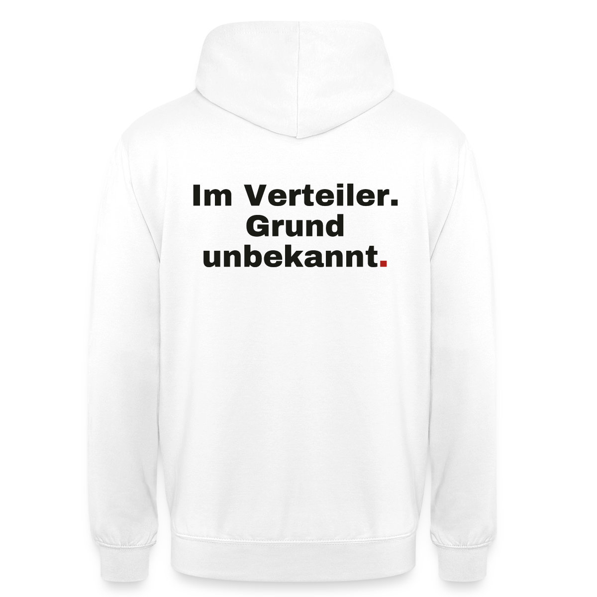 "Im Verteiler. Grund unbekannt." Motiv-Hoodie unisex, Farbe Weiß