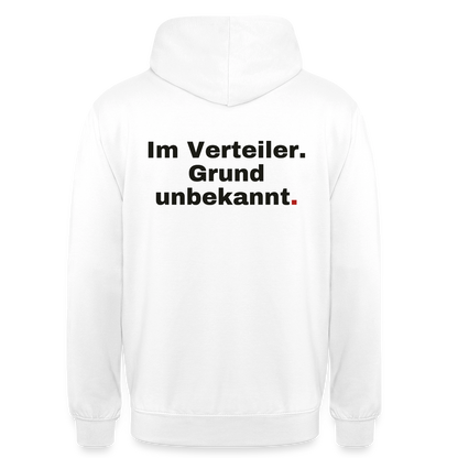 "Im Verteiler. Grund unbekannt." Motiv-Hoodie unisex, Farbe Weiß