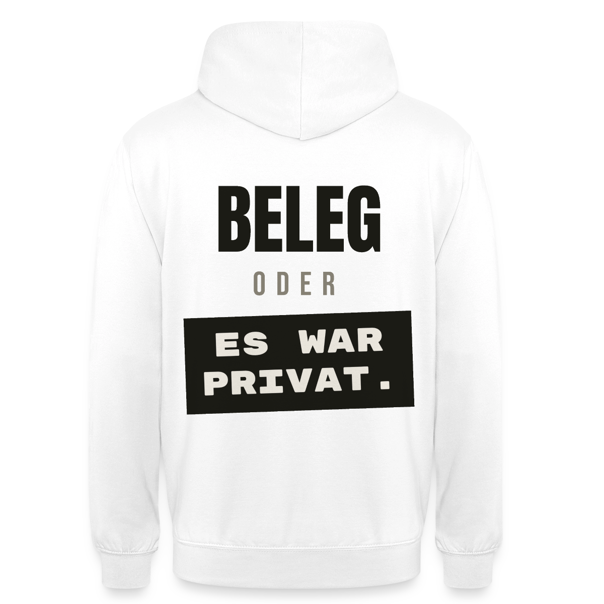 "Beleg oder es war privat." Motiv-Hoodie unisex, Farbe Weiß