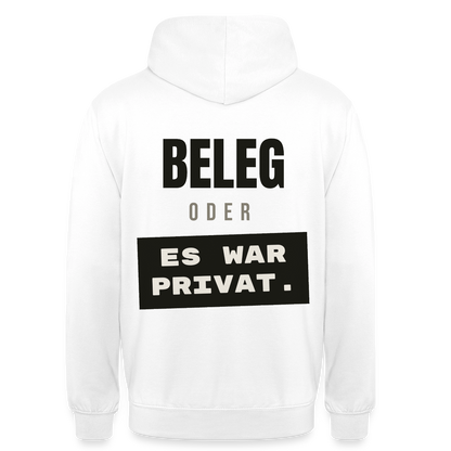 "Beleg oder es war privat." Motiv-Hoodie unisex, Farbe Weiß