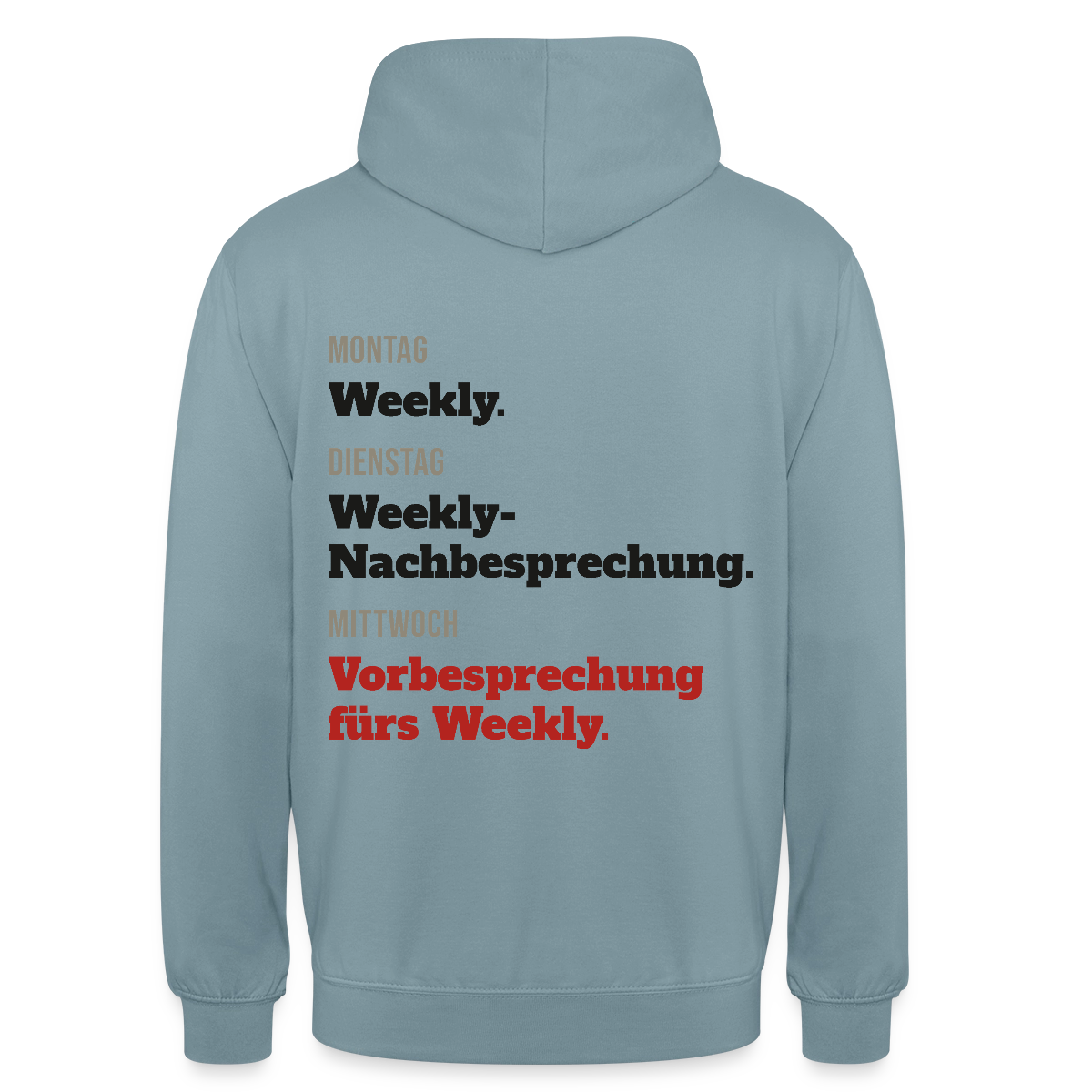 "Montag Weekly. Dienstag Weekly-Nachbesprechung. Mittwoch Vorbesprechung fürs Weekly." Motiv-Hoodie unisex, Farbe Nebelblau