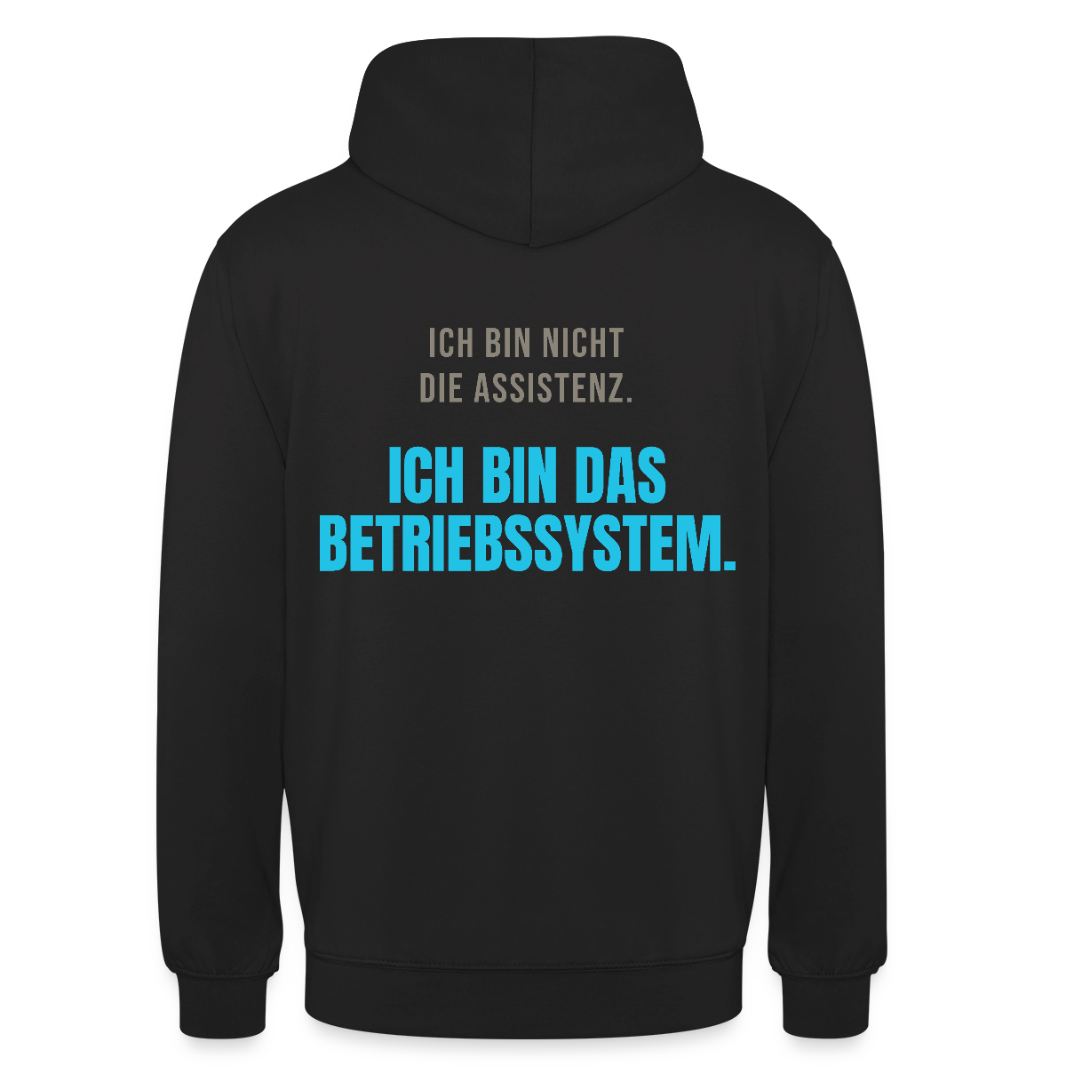 Ich bin nicht die Assistenz. Ich bin das Betriebssystem. Motiv-Hoodie unisex, Farbe Schwarz
