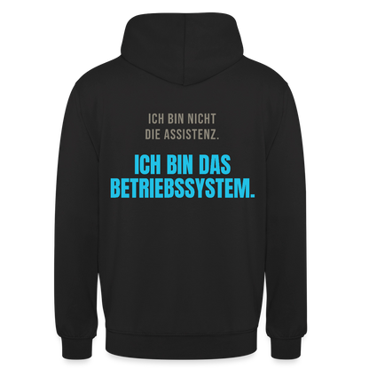 Ich bin nicht die Assistenz. Ich bin das Betriebssystem. Motiv-Hoodie unisex, Farbe Schwarz