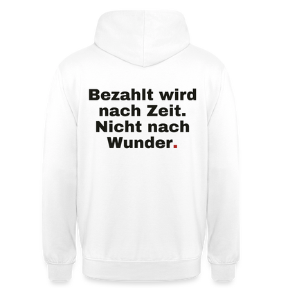 "Bezahlt wird nach Zeit. Nicht nach Wunder." Motiv-Hoodie unisex, Farbe Weiß
