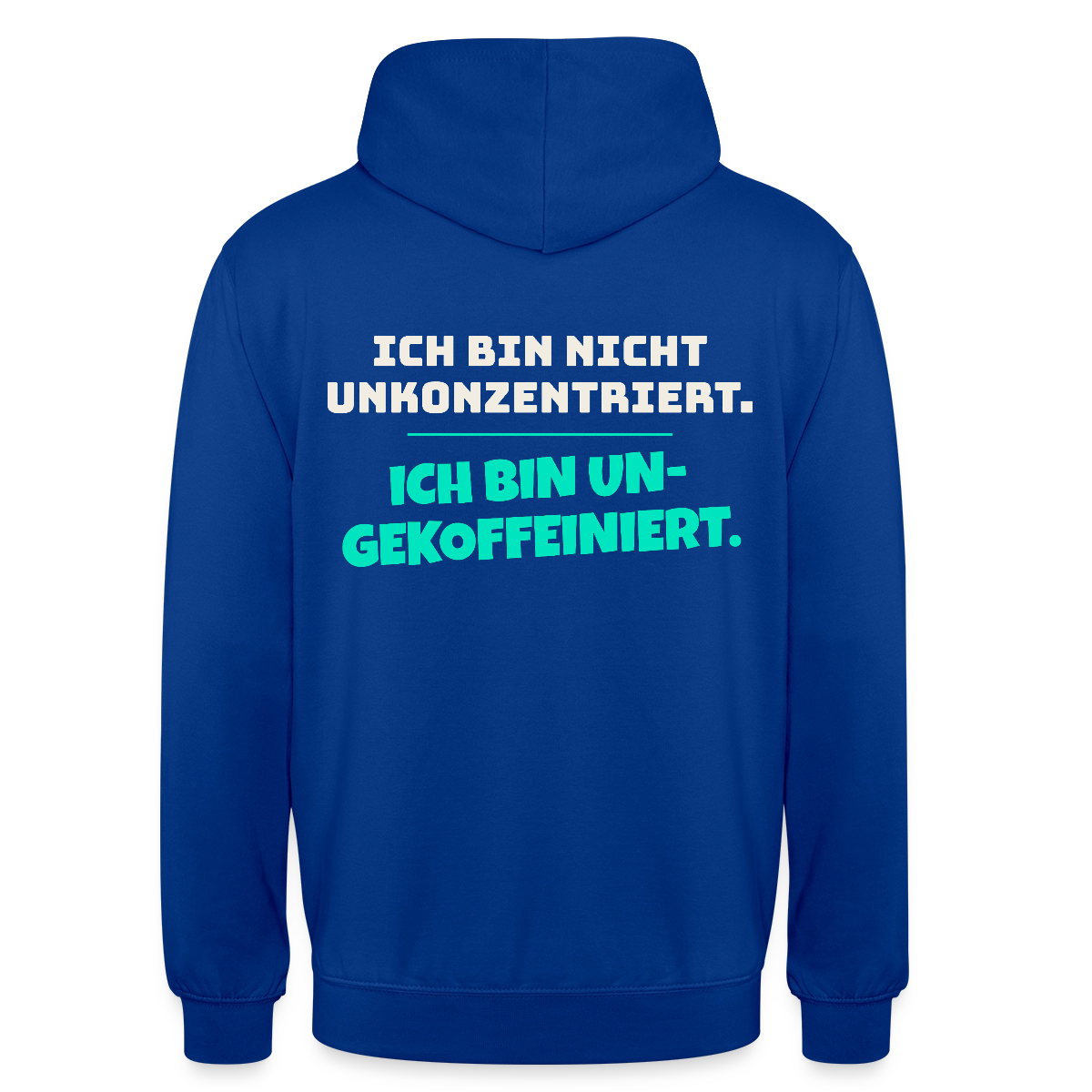 "Ich bin nicht unkonzentriert. Ich bin ungekoffeiniert." Motiv-Hoodie unisex, Farbe Royalblau