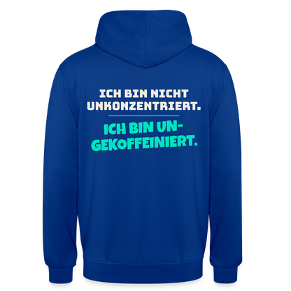 "Ich bin nicht unkonzentriert. Ich bin ungekoffeiniert." Motiv-Hoodie unisex, Farbe Royalblau
