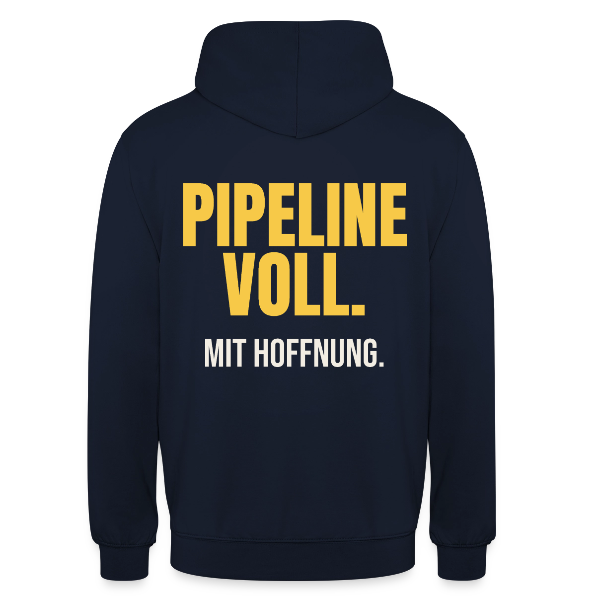 Pipeline voll. Mit Hoffnung. Motiv-Hoodie unisex, Farbe Navy