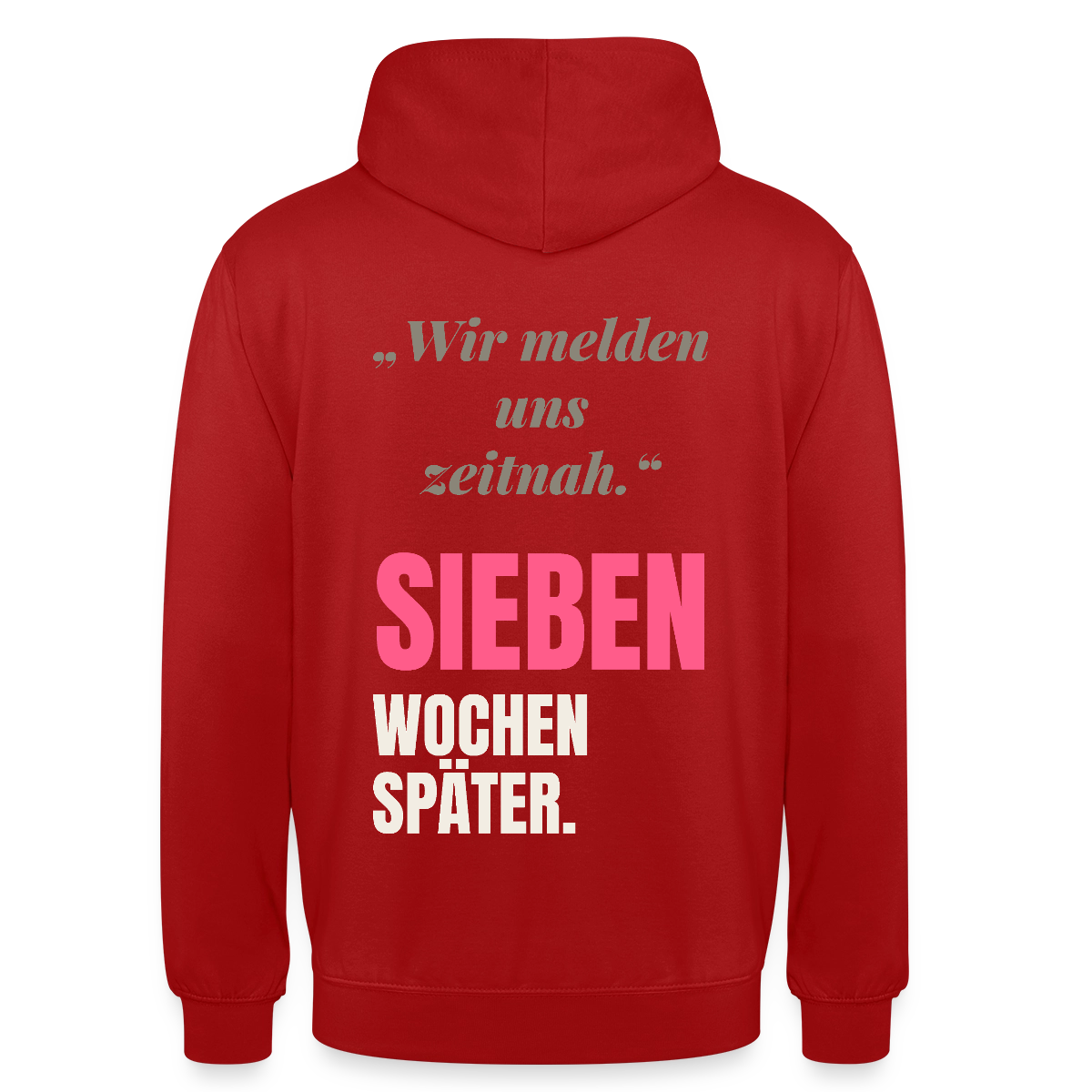 Wir melden uns zeitnah. Sieben Wochen später. Motiv-Hoodie unisex, Farbe Rot