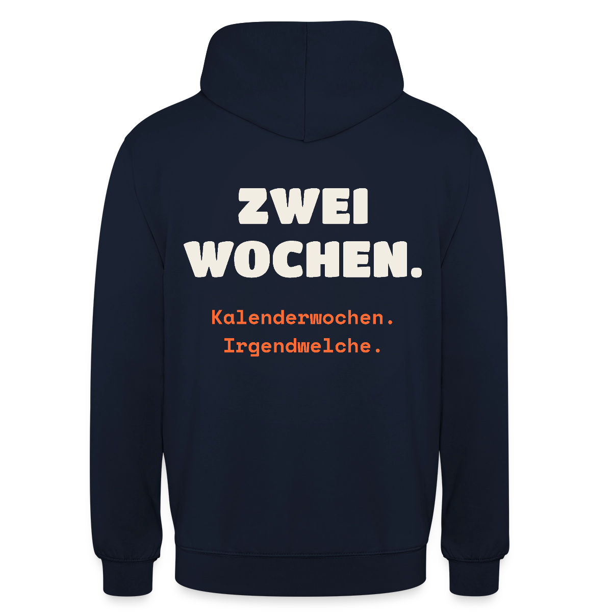 "Zwei Wochen. Kalenderwochen. Irgendwelche." Motiv-Hoodie unisex, Farbe Navy