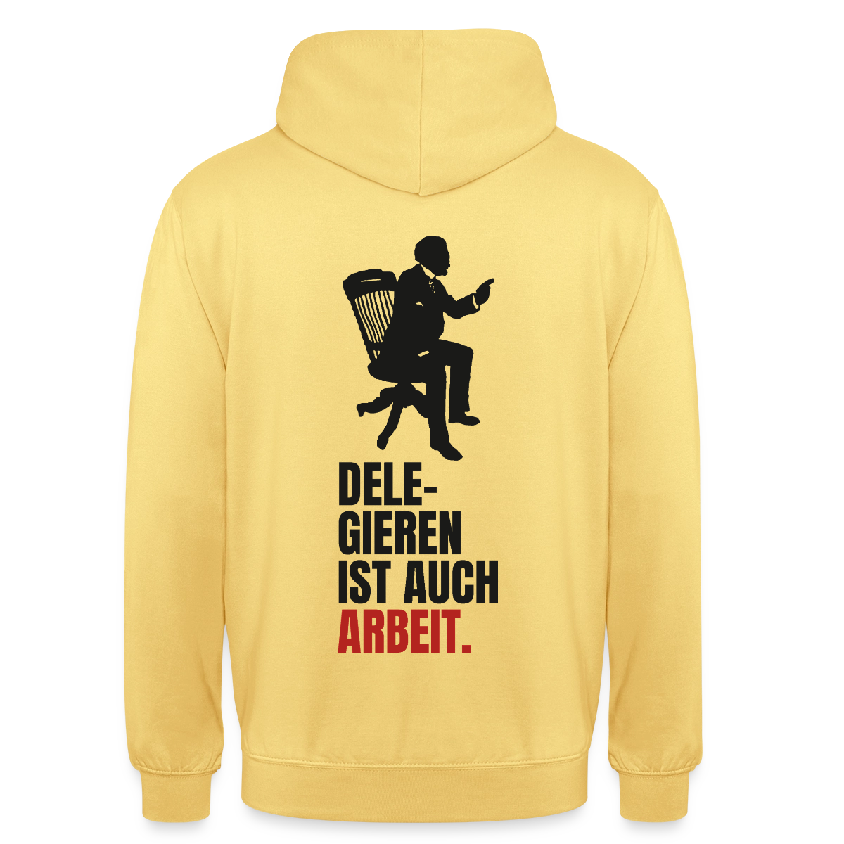 Delegieren ist auch Arbeit. Motiv-Hoodie unisex, Farbe Zitronengelb