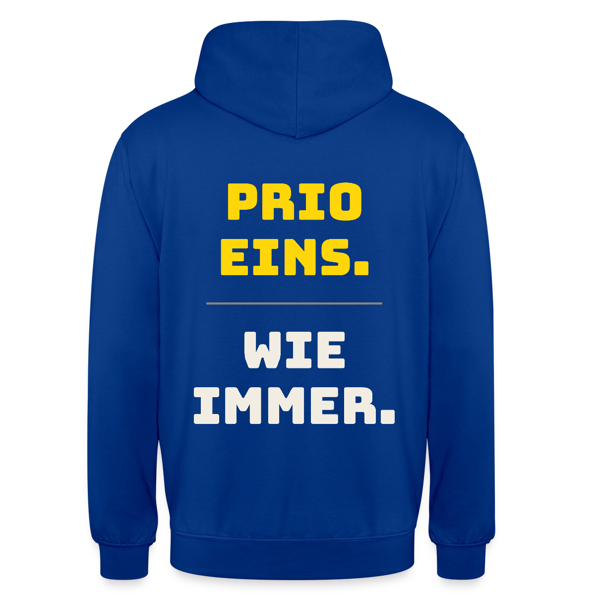 "Prio eins. Wie immer." Motiv-Hoodie unisex, Farbe Royalblau