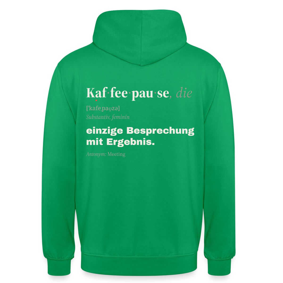 "Kaffeepause, die: einzige Besprechung mit Ergebnis." Motiv-Hoodie unisex, Farbe Kelly Green