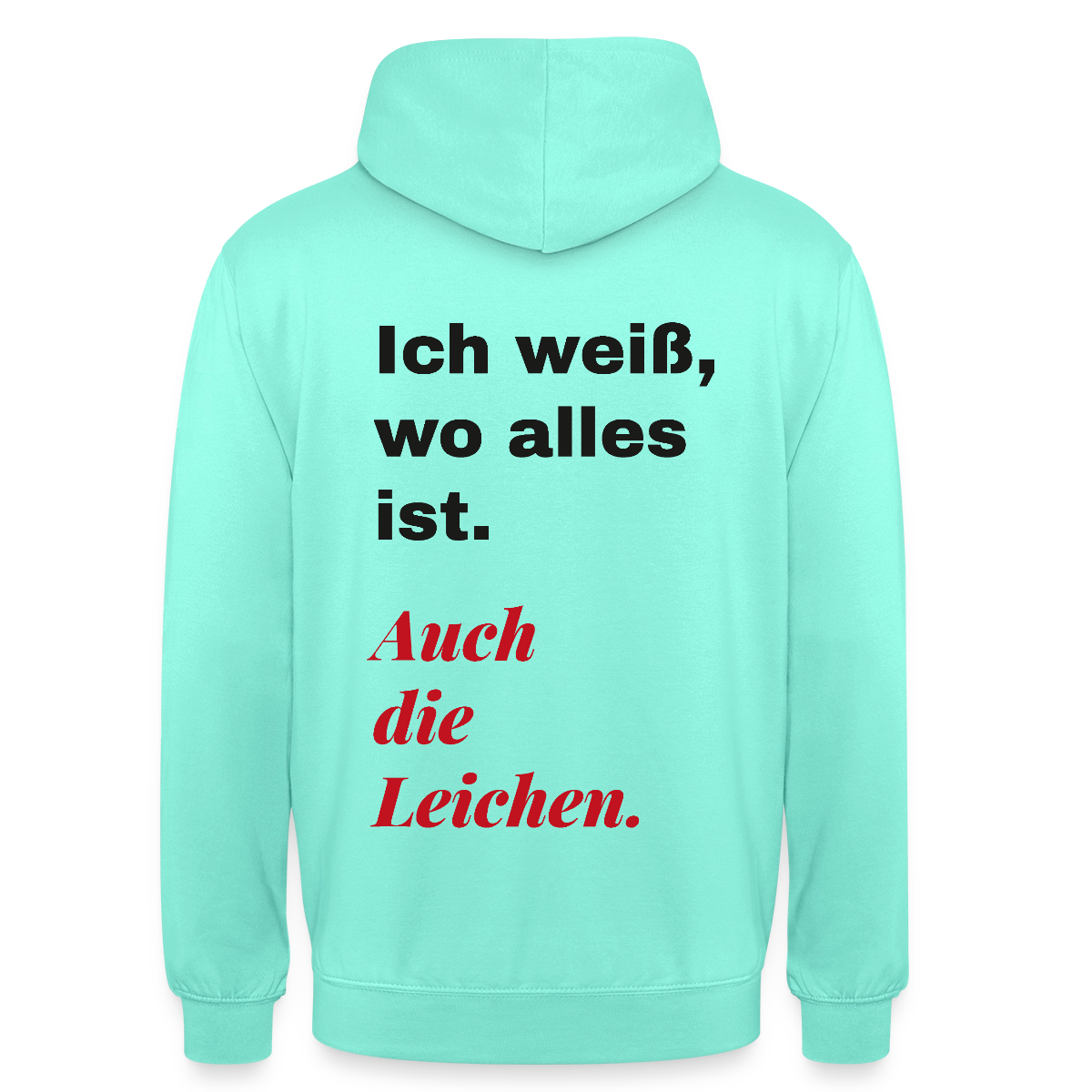 Ich weiß, wo alles ist. Auch die Leichen. Motiv-Hoodie unisex, Farbe Mint