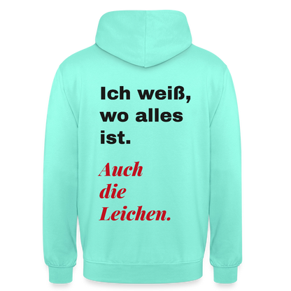 Ich weiß, wo alles ist. Auch die Leichen. Motiv-Hoodie unisex, Farbe Mint