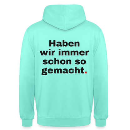 "Haben wir immer schon so gemacht." Motiv-Hoodie unisex, Farbe Mint