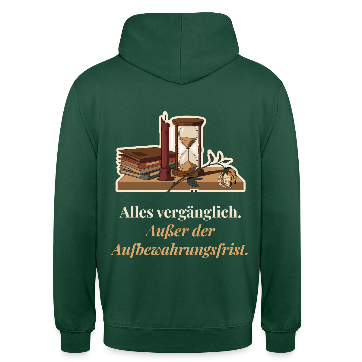 "Alles vergänglich. Außer der Aufbewahrungsfrist." Motiv-Hoodie unisex, Farbe Flaschengrün
