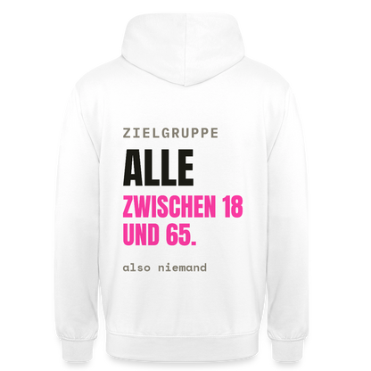 Zielgruppe: alle zwischen 18 und 65. Also niemand. Motiv-Hoodie unisex, Farbe Weiß