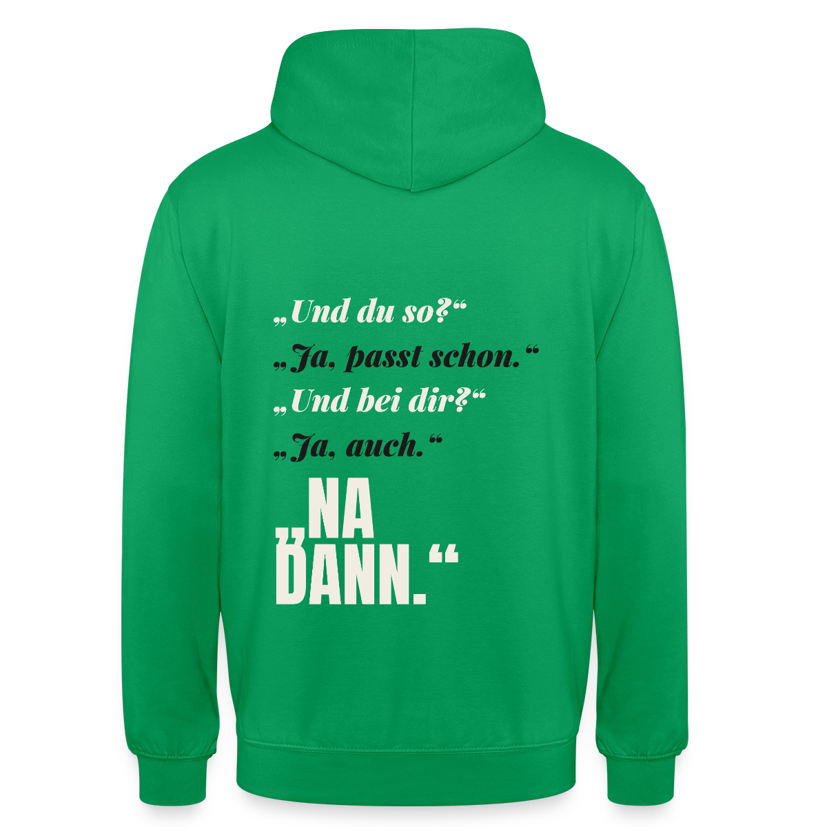 "Und du so? Ja, passt schon. Na dann." Motiv-Hoodie unisex, Farbe Kelly Green