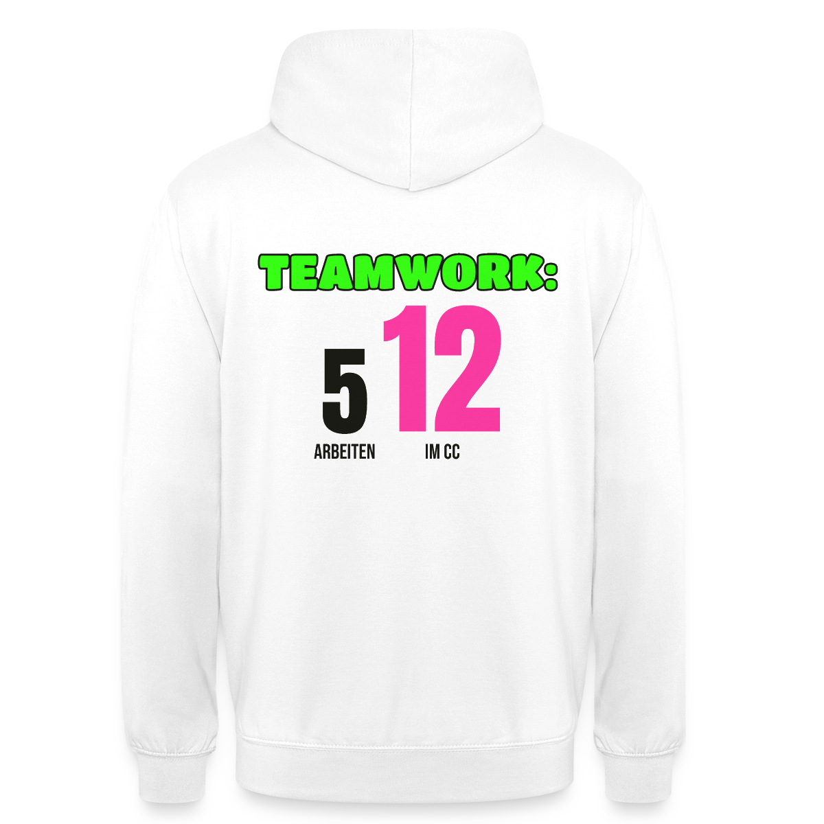 "Teamwork: 5 arbeiten, 12 im CC" Motiv-Hoodie unisex, Farbe Weiß