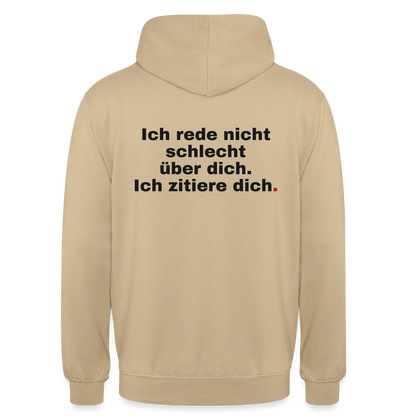 "Ich rede nicht schlecht über dich. Ich zitiere dich." Motiv-Hoodie unisex, Farbe Beige