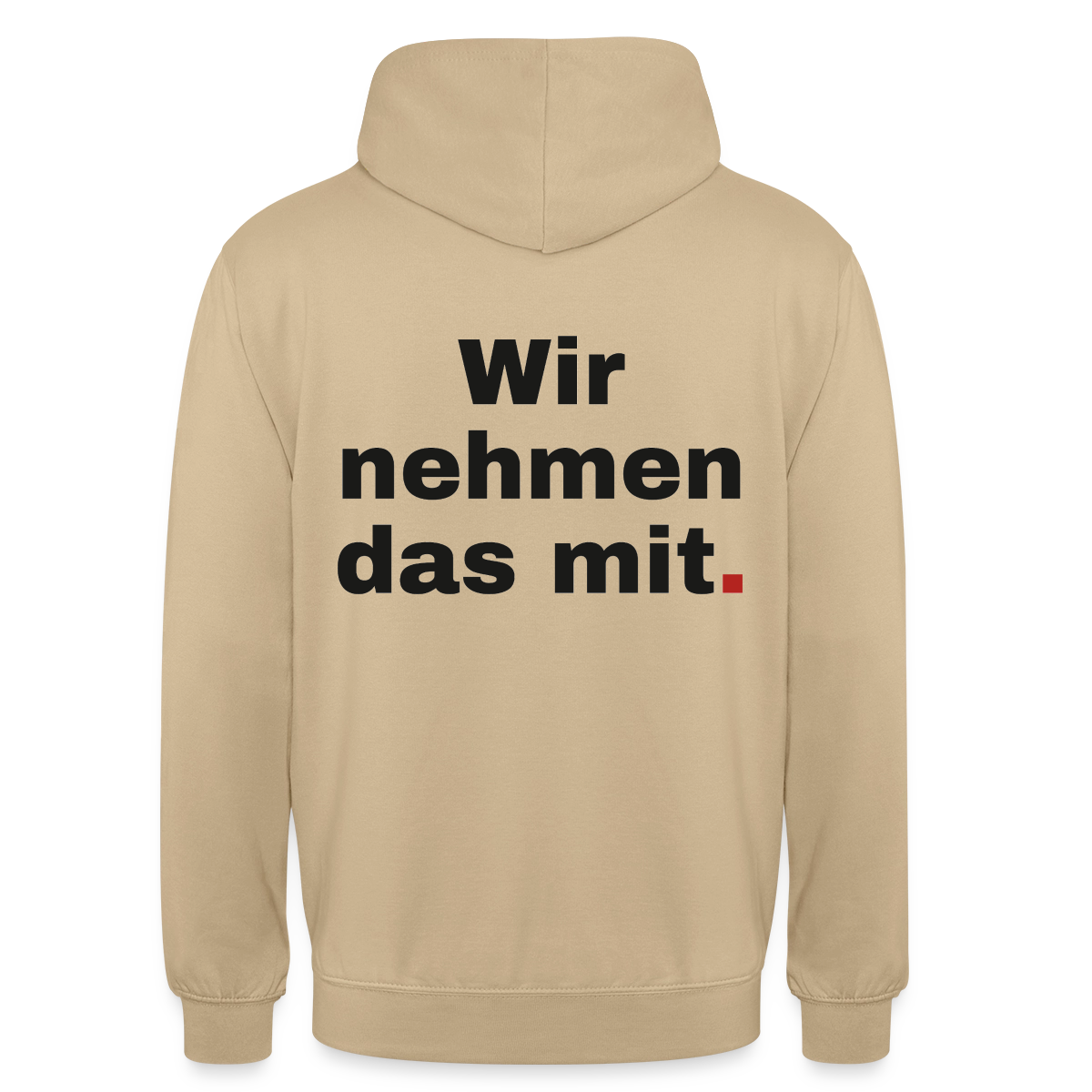 "Wir nehmen das mit." Motiv-Hoodie unisex, Farbe Beige