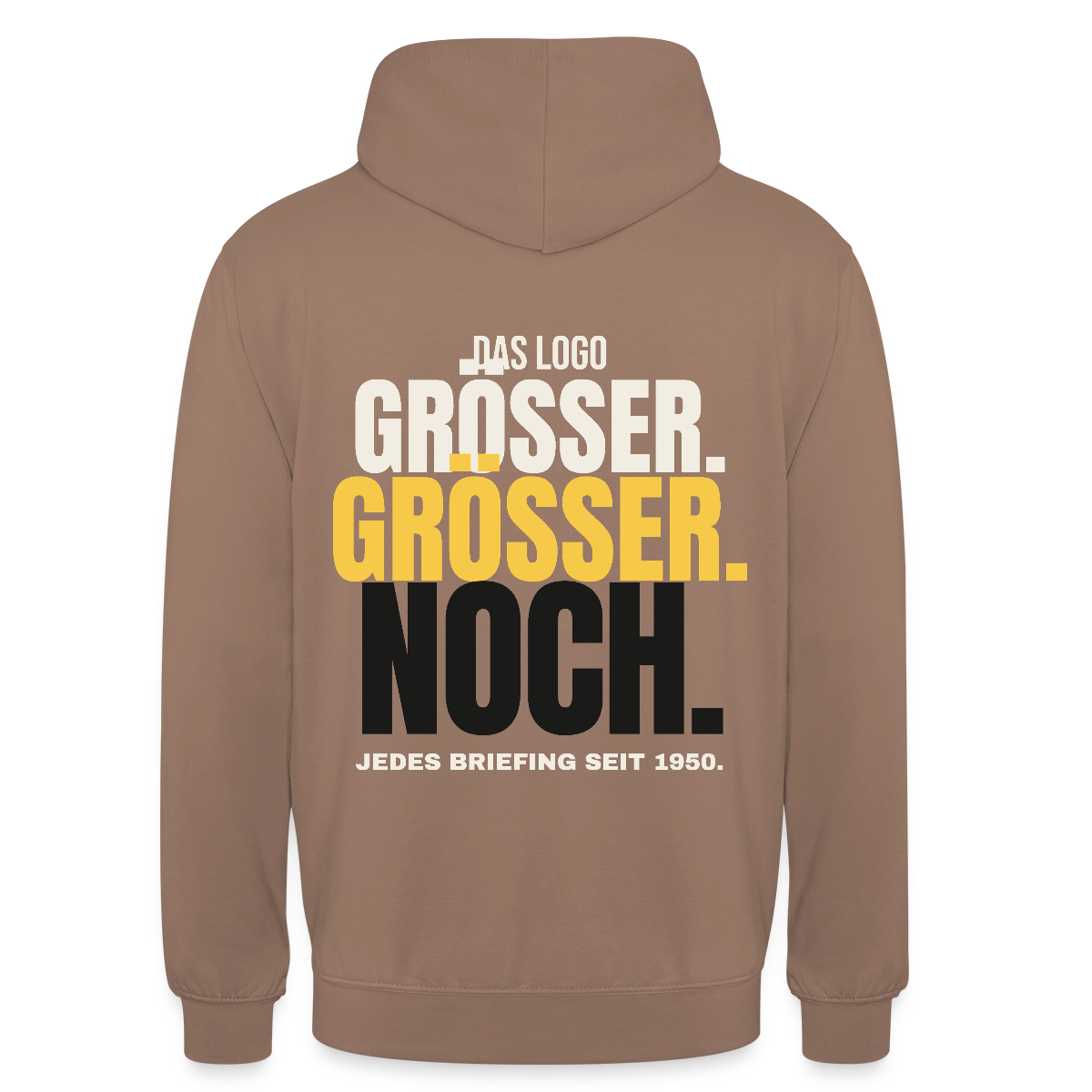 Das Logo größer. Größer. Noch. Jedes Briefing seit 1950. Motiv-Hoodie unisex, Farbe Mokka