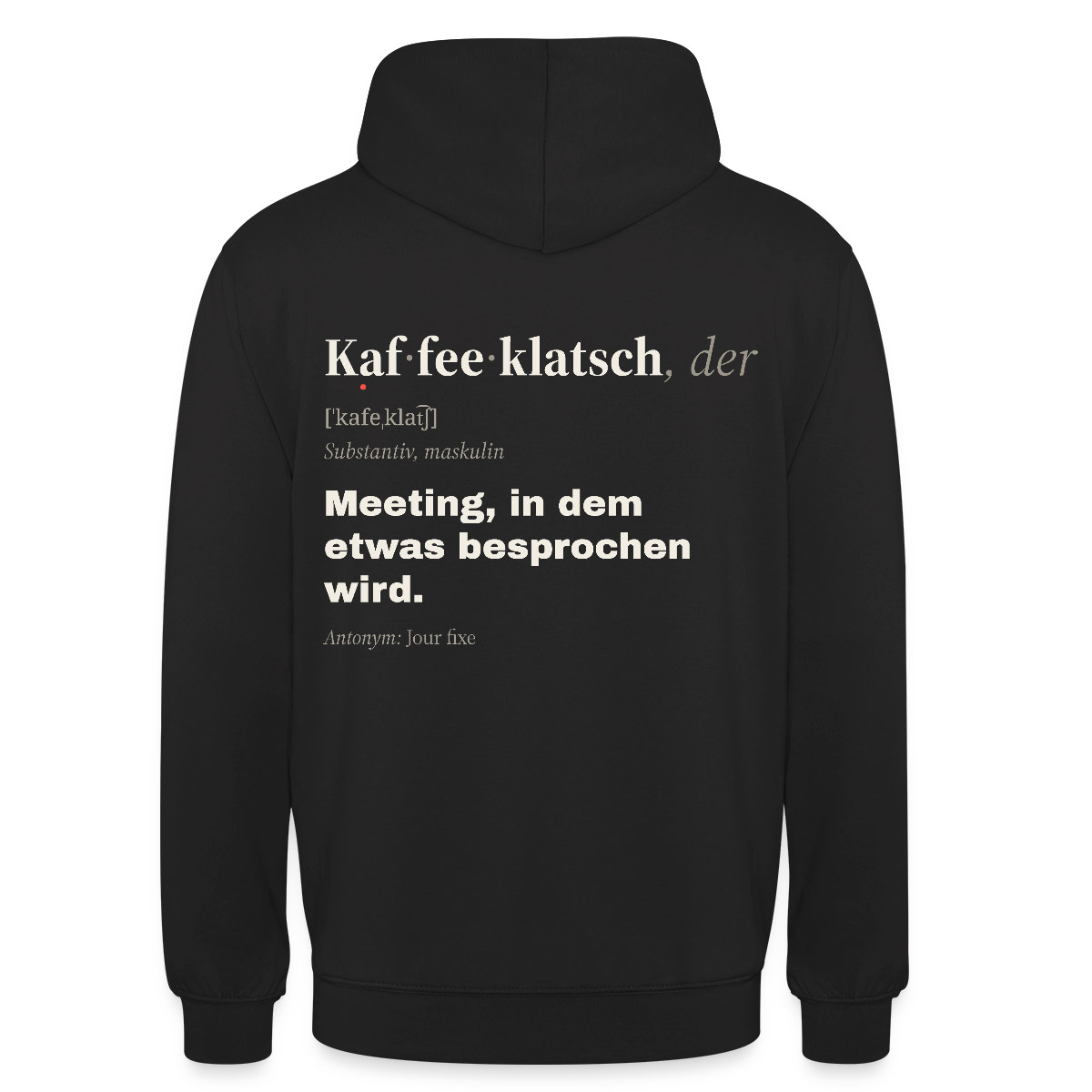 "Kaffeeklatsch, der: Meeting, in dem etwas besprochen wird." Motiv-Hoodie unisex, Farbe Schwarz