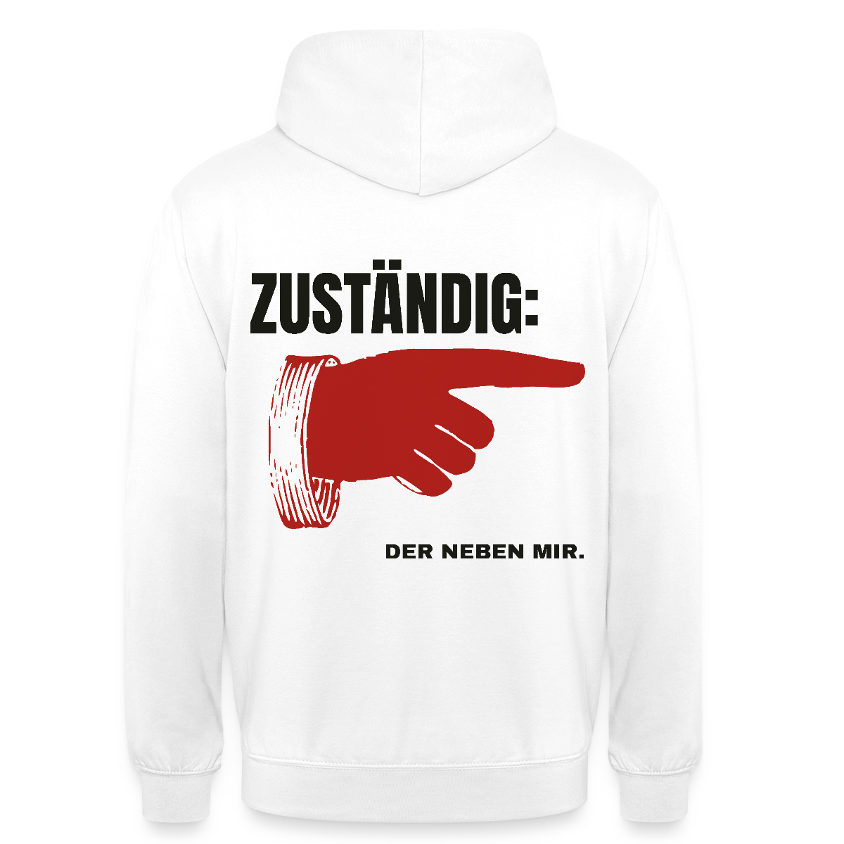 "Zuständig: der neben mir." Motiv-Hoodie unisex, Farbe Weiß