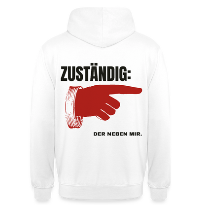 "Zuständig: der neben mir." Motiv-Hoodie unisex, Farbe Weiß