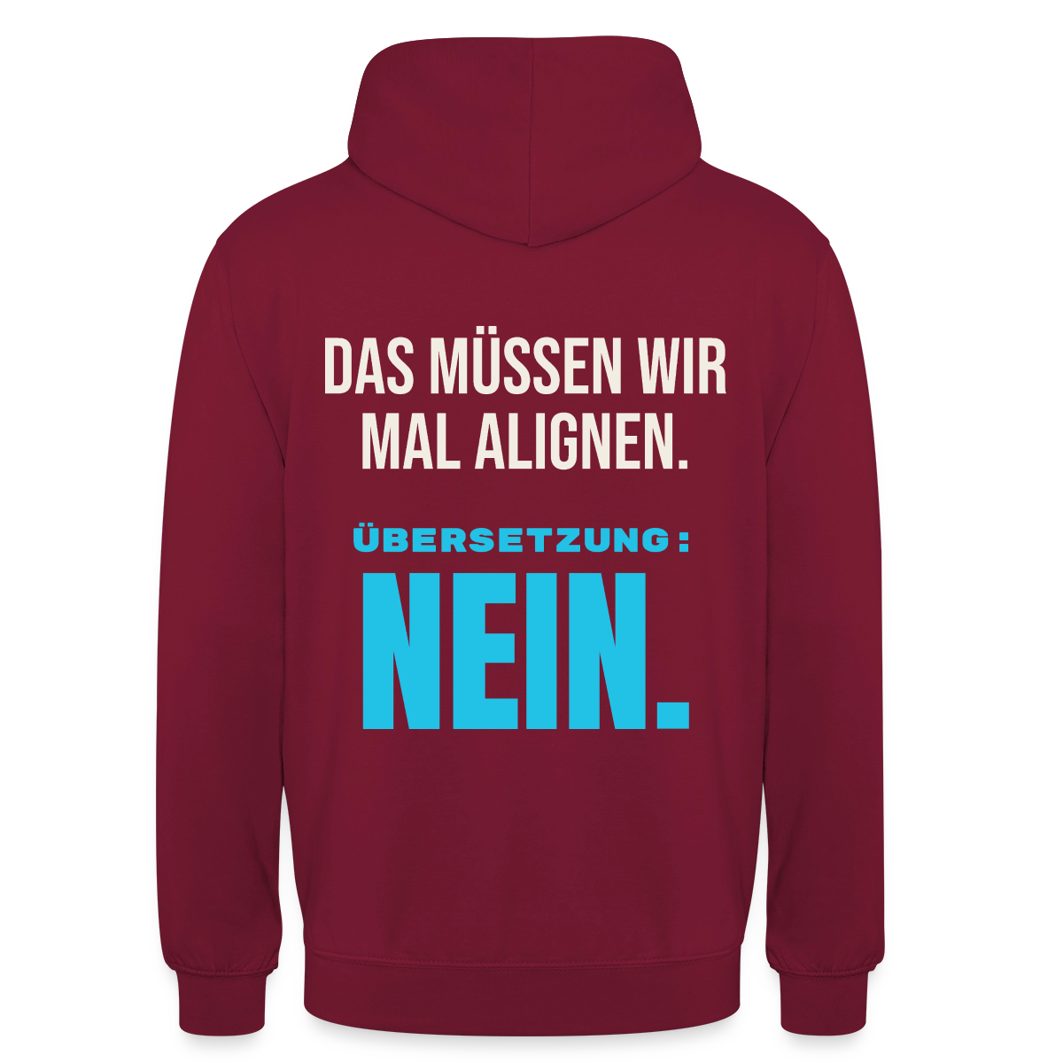 "Das müssen wir mal alignen. Übersetzung: nein." Motiv-Hoodie unisex, Farbe Bordeaux
