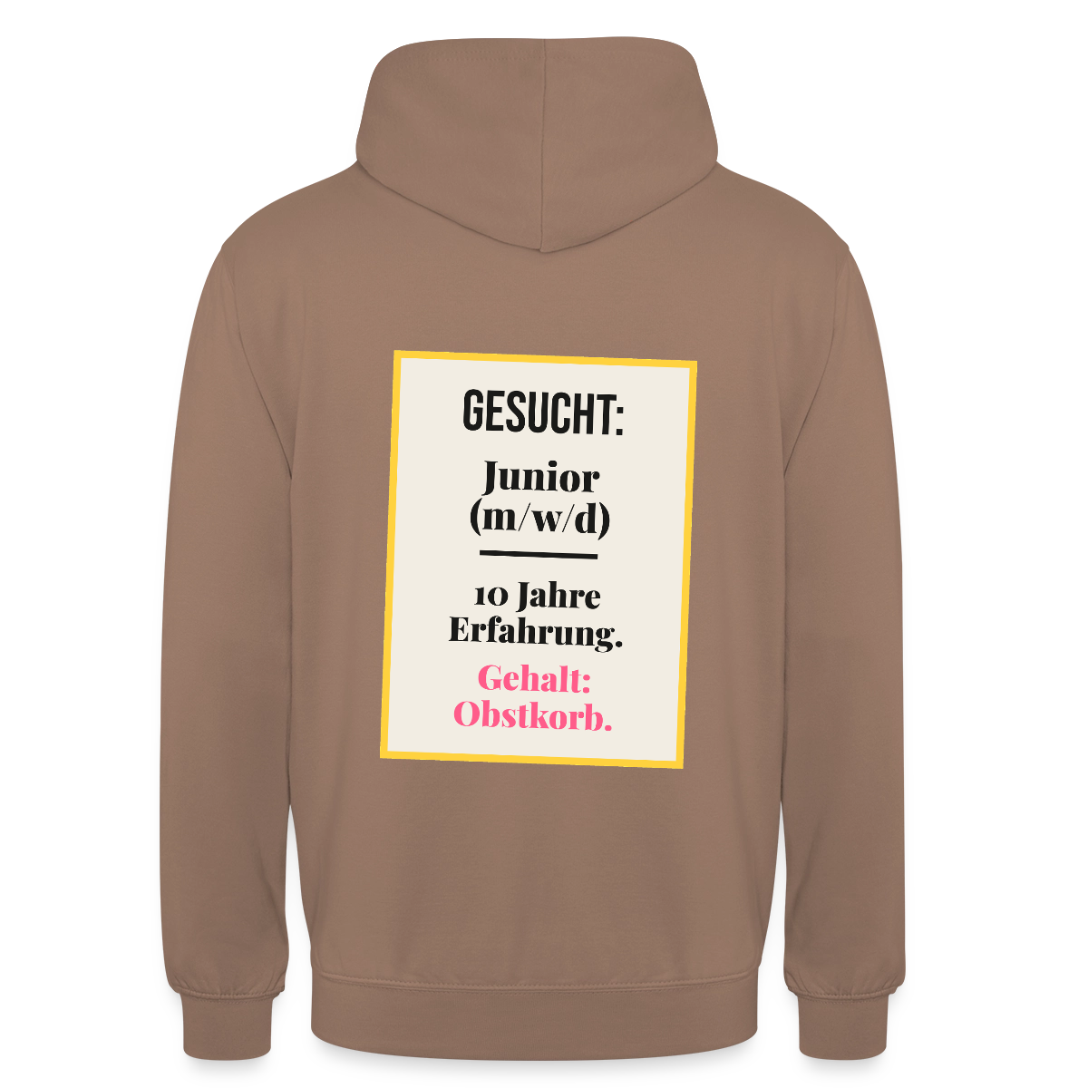 Gesucht: Junior. 10 Jahre Erfahrung. Gehalt: Obstkorb. Motiv-Hoodie unisex, Farbe Mokka