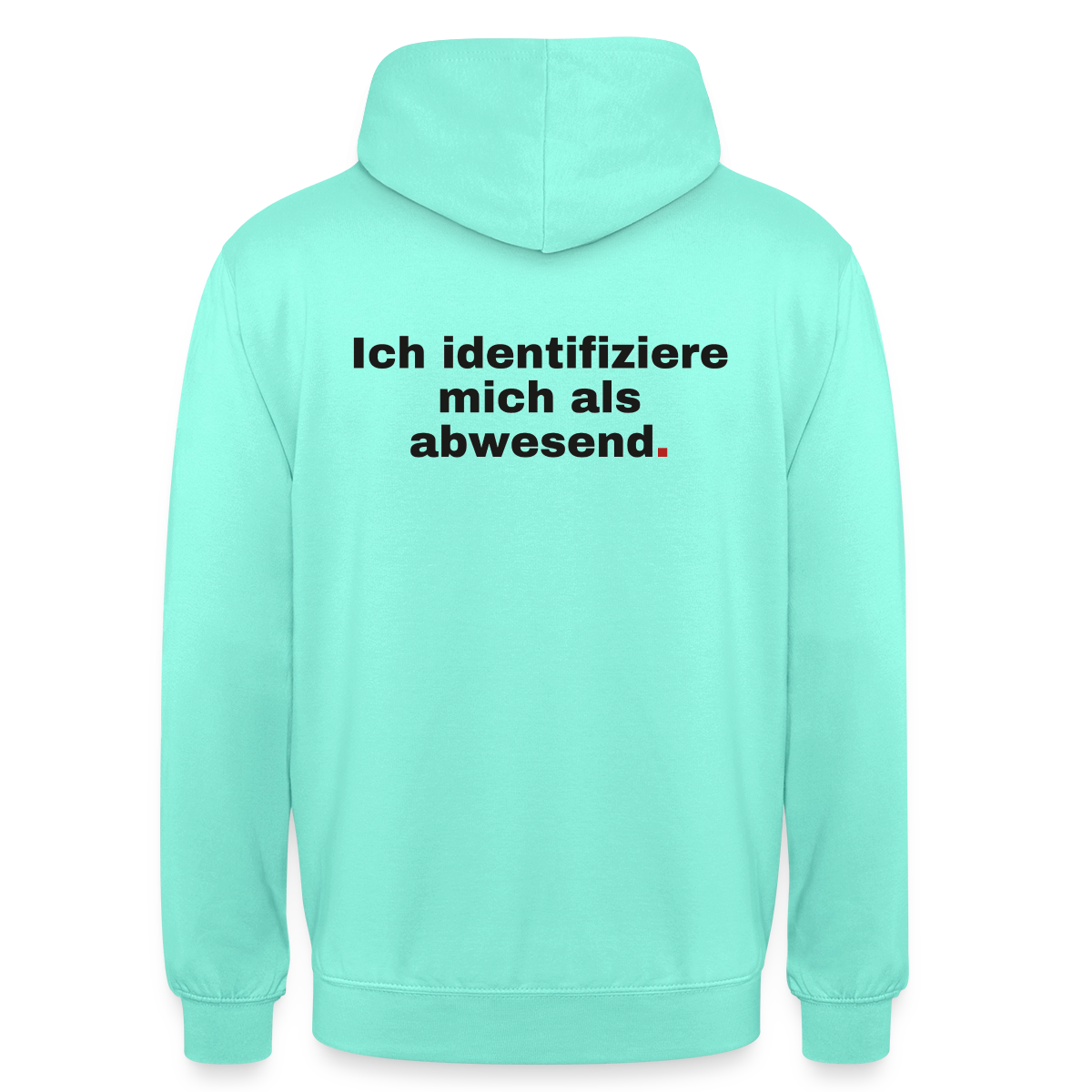 Ich identifiziere mich als abwesend Motiv-Hoodie unisex, Farbe Mint