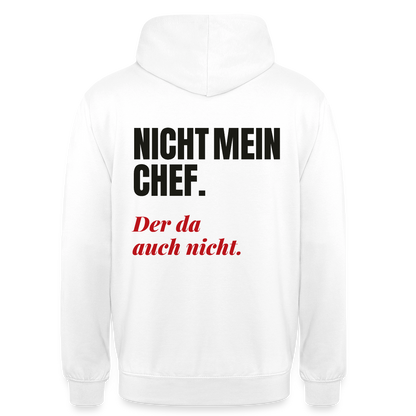 "Nicht mein Chef. Der da auch nicht." Motiv-Hoodie unisex, Farbe Weiß