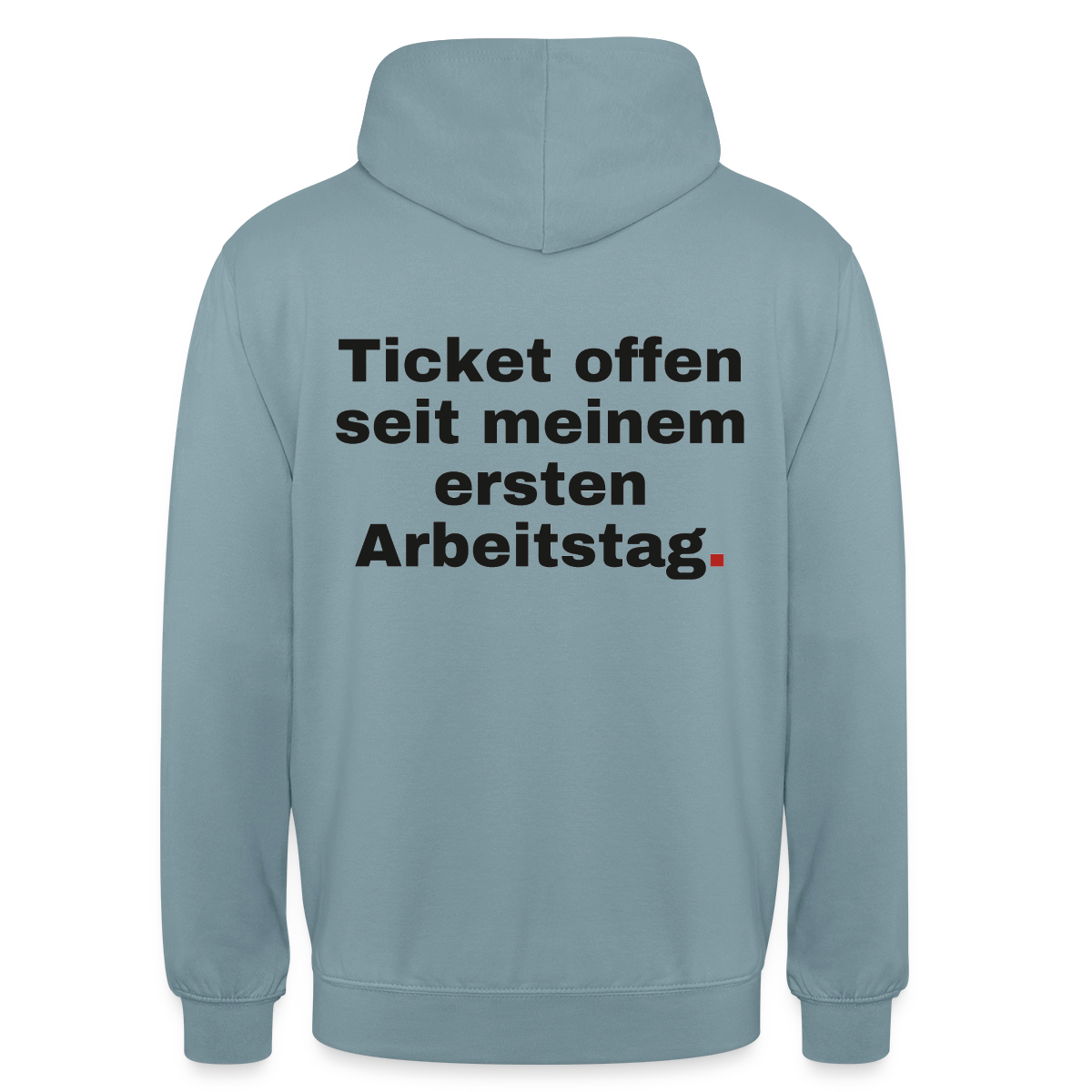 "Ticket offen seit meinem ersten Arbeitstag." Motiv-Hoodie unisex, Farbe Nebelblau