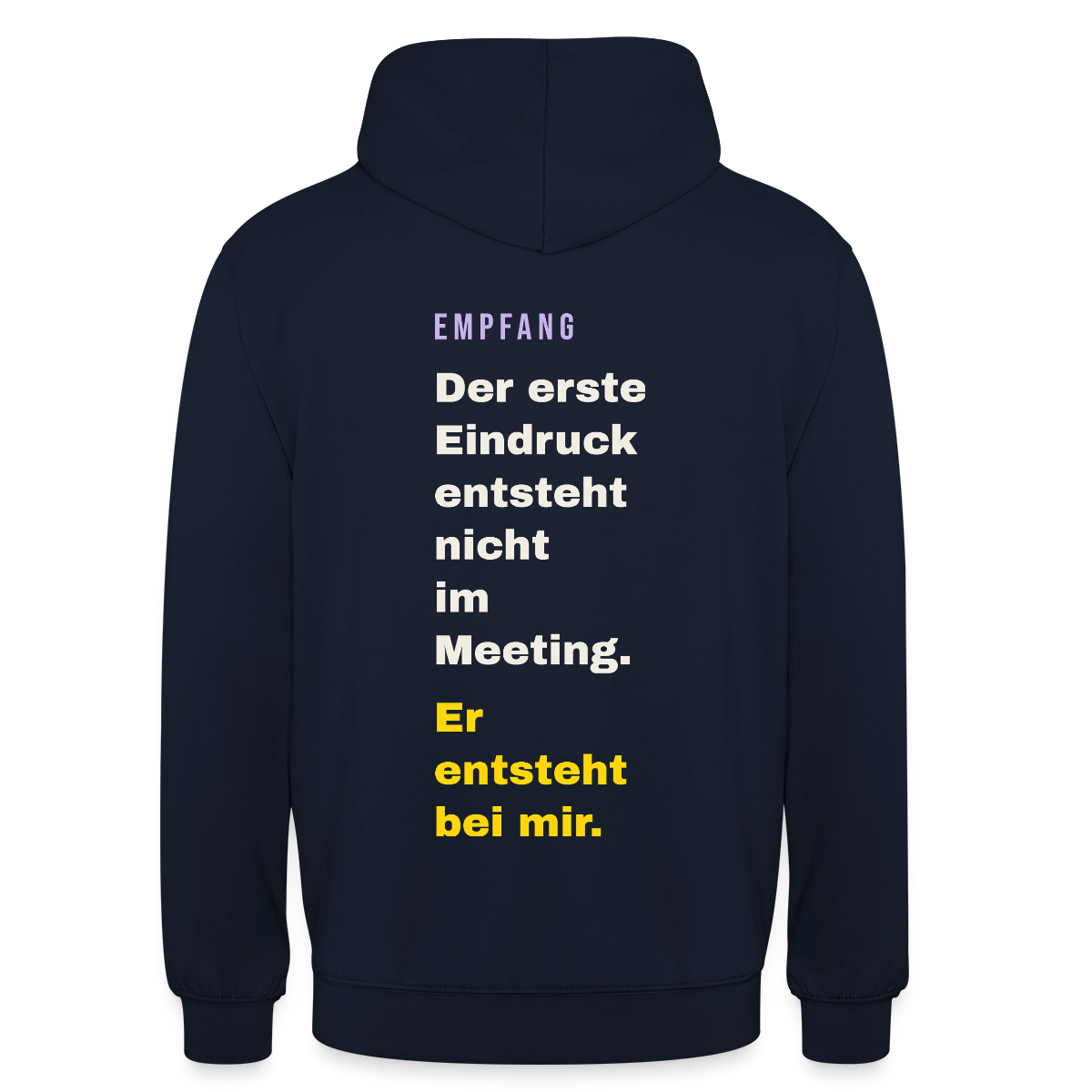 Der erste Eindruck entsteht nicht im Meeting. Er entsteht bei mir. Motiv-Hoodie unisex, Farbe Navy