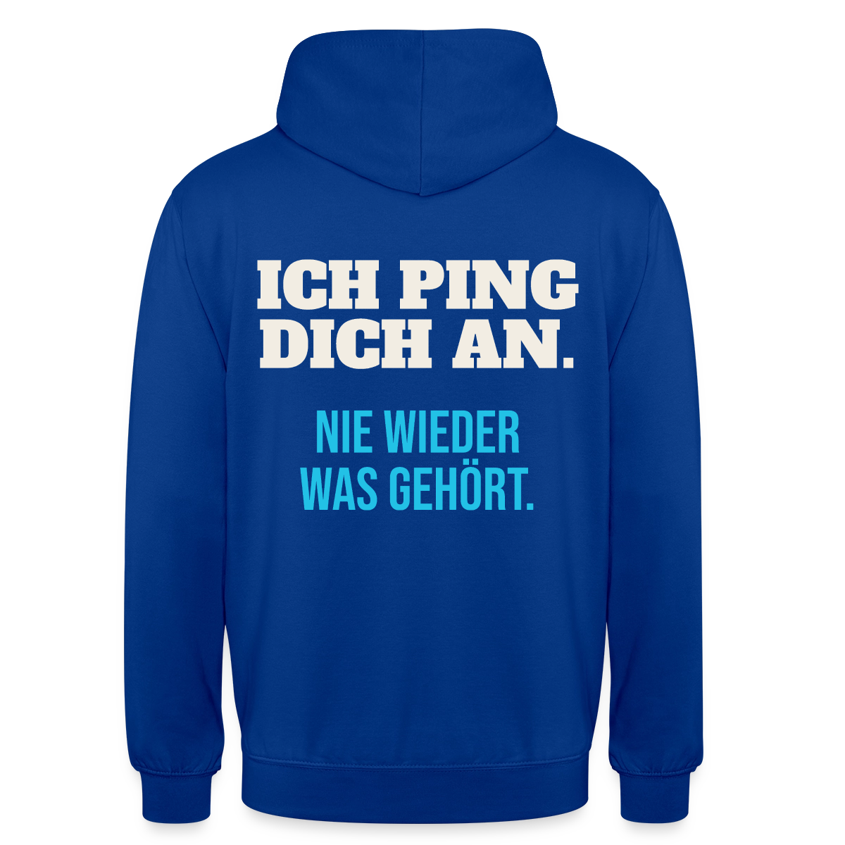 "Ich ping dich an. Nie wieder was gehört." Motiv-Hoodie unisex, Farbe Royalblau